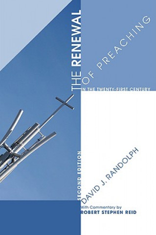 Книга Renewal of Preaching in the Twenty-First Century, Second Edition David James Randolph