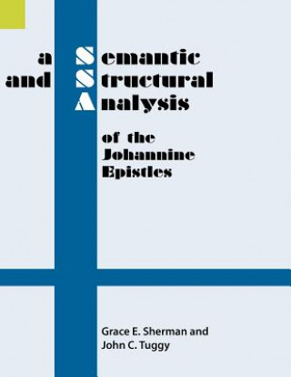 Kniha Semantic and Structural Analysis of the Johannine Epistles John C. Tuggy