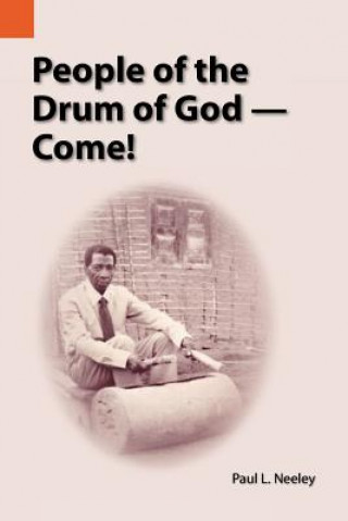 Book People of the Drum of God--Come! Paul Neeley