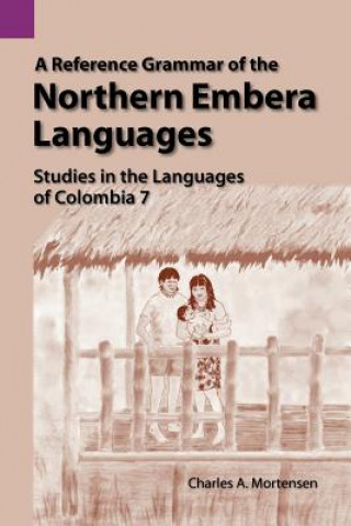 Carte Reference Grammar of the Northern Embera Languages Charles Arthur Mortensen