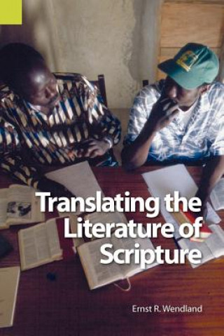 Kniha Translating the Literature of Scripture Ernst R Wendland