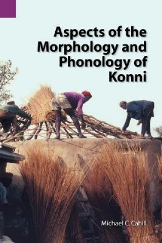 Kniha Aspects of the Morphology and Phonology of Konni Michael Cahill