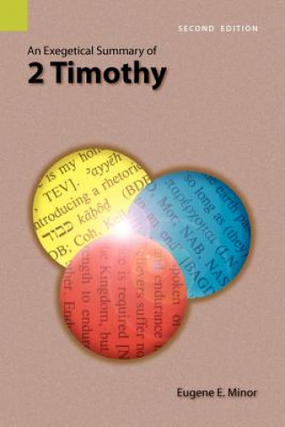 Kniha Exegetical Summary of 2 Timothy, 2nd Edition Eugene E Minor