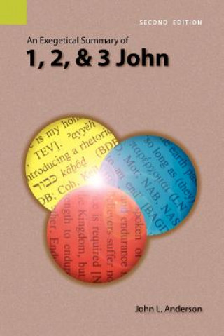 Carte Exegetical Summary of 1, 2, and 3 John, 2nd Edition John L Anderson