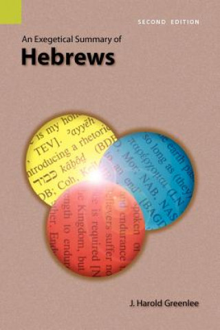 Könyv Exegetical Summary of Hebrews, 2nd Edition J Harold Greenlee