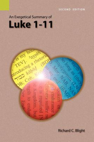 Book Exegetical Summary of Luke 1-11, 2nd Edition Richard C Blight