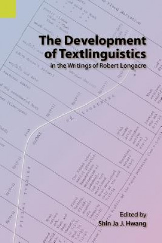 Kniha Development of Textlinguistics in the Writings of Robert Longacre Shin Ja J. Hwang