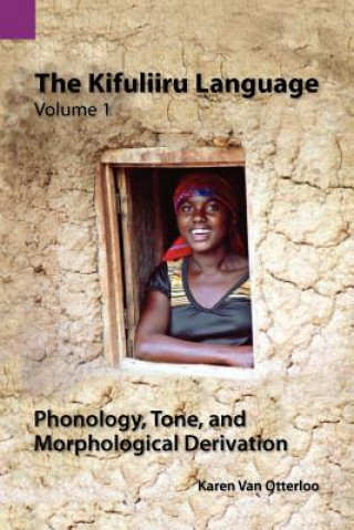 Kniha Kifuliiru Language Vol. 1 Phonology, Tone, and Morphological Derivation Karen Van Otterloo