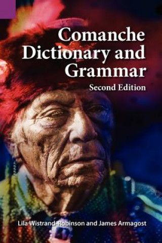 Carte Comanche Dictionary and Grammar, Second Edition Lila Robinson