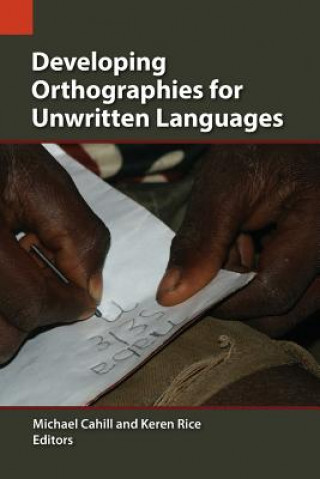 Kniha Developing Orthographies for Unwritten Languages Michael Cahill