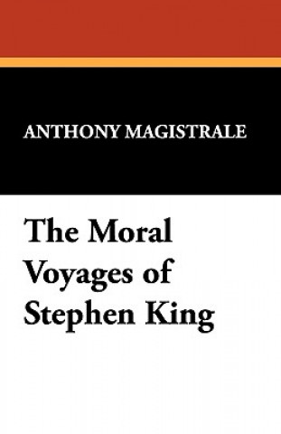Könyv Moral Voyages of Stephen King Anthony Magistrale