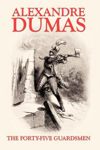 Knjiga Forty-Five Guardsmen Alexandre Dumas
