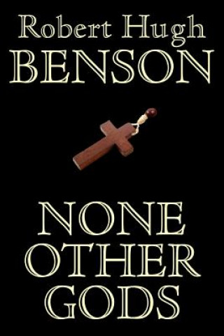 Книга None Other Gods Msgr Robert Hugh Benson