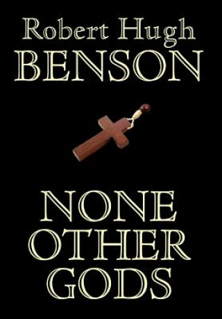 Book None Other Gods Msgr Robert Hugh Benson