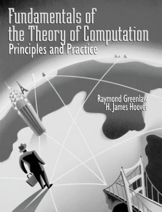 Könyv Fundamentals of the Theory of Computation: Principles and Practice H. Hoover