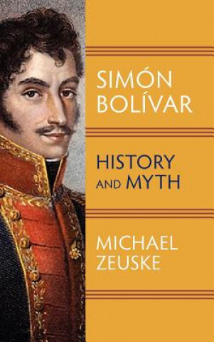 Kniha Simon Bolivar Michael Zeuske