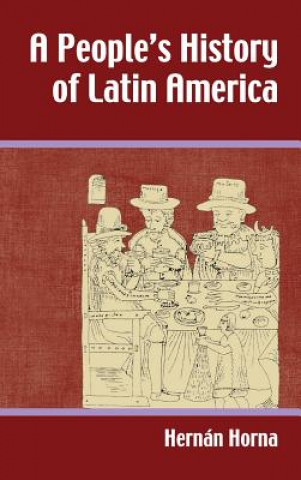 Könyv People's History of Latin America Hernan Horna