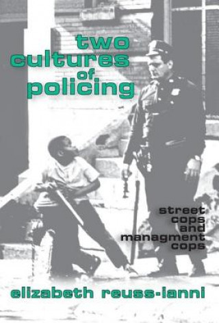 Könyv Two Cultures of Policing Elizabeth Reuss-Ianni