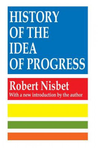 Carte History of the Idea of Progress Robert Nisbet