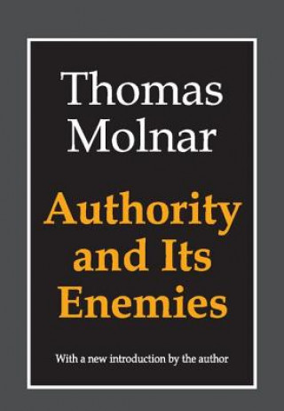 Könyv Authority and Its Enemies Thomas Molnar
