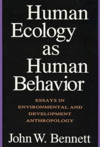 Βιβλίο Human Ecology as Human Behavior John W. Bennett