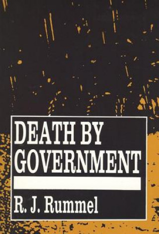 Carte Death by Government R. J. Rummel