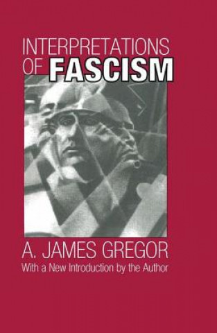 Kniha Interpretations of Fascism A. James Gregor