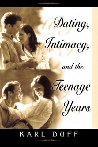 Könyv Dating, Intimacy and the Teenage Years Karl Duff