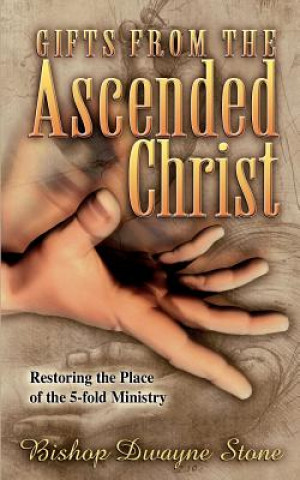 Kniha Gifts from the Ascended Christ Dwayne Stone