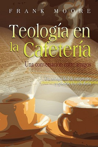 Kniha TEOLOGIA EN LA CAFETERIA (Spanish Frank Moore