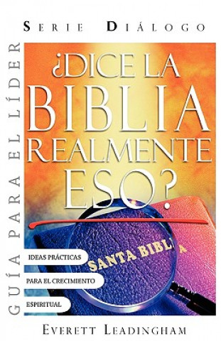 Libro ?La Biblia realmente dice eso? (GUIA PARA EL LIDER) Everett Leadingham