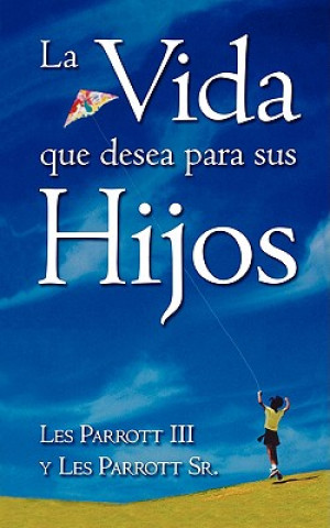 Buch Vida Que Desea Para Sus Hijos Les Parott Sr