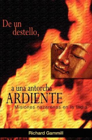 Knjiga De un destello, a una antorcha ardiente Richard Gammill