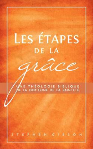 Kniha Les etapes de la grace Dr Stephen (York St John University) Gibson