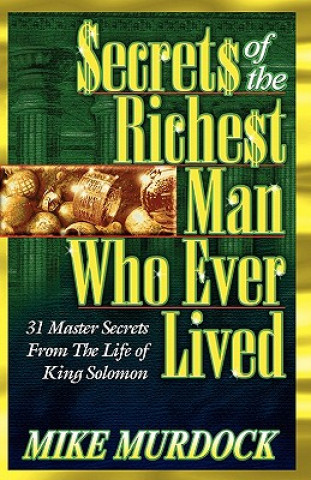 Carte Secrets of the Richest Man Who Ever Lived Mike Murdoch