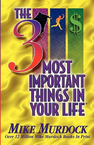 Kniha 3 Most Important Things In Your Life Mike Murdoch