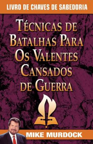 Kniha Tecnicas de Batalhas Para OS Valentes Cansados de Guerra/Battle Techniques for War Weary Saints Mike Murdock