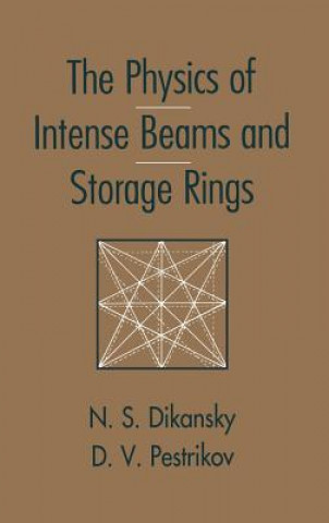Könyv Physics of Intense Beams and Storage Rings Nicolai Dikansky