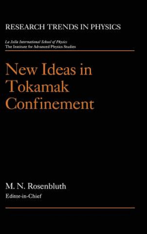 Knjiga New Ideas in Tokamak Confinement Marshall N. Rosenbluth