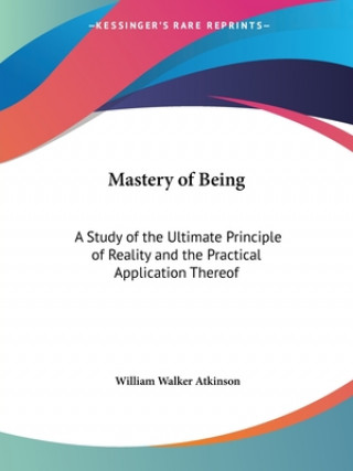 Kniha Mastery of Being William Walker Atkinson