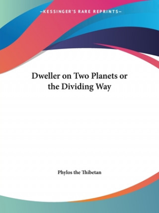 Kniha Dweller on Two Planets Phylos the Thibetan