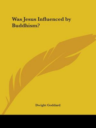 Kniha Was Jesus Influenced by Buddhism? Dwight Goddard