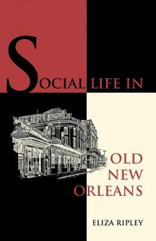 Carte Social Life in Old New Orleans Eliza Ripley