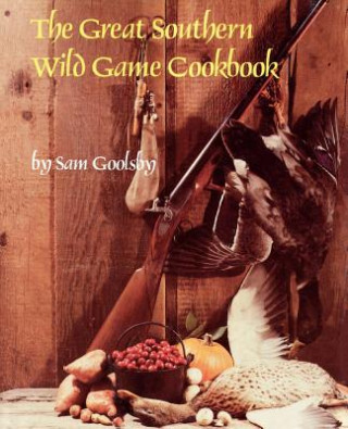 Knjiga Great Southern Wild Game Cookbook, The Goolsby