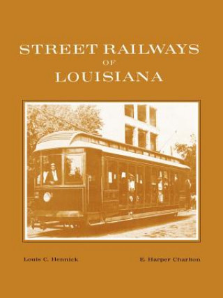 Könyv Street Railways of Louisiana Louis Hennick