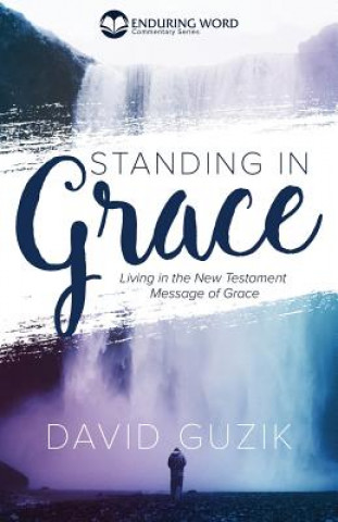 Kniha Standing In Grace David Guzik