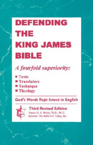 Kniha Defending The King James Bible Th D Ph D Dr D a Waite