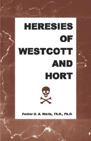 Carte Heresies of Westcott and Hort D a Jr Waite