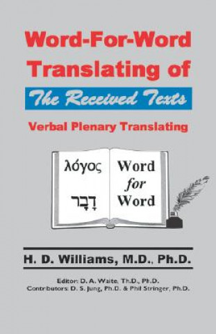 Könyv Word-For-Word Translating of The Received Texts, Verbal Plenary Translating M D Ph D H D Williams