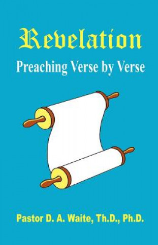 Knjiga Revelation, Preaching Verse by Verse Pastor D a Waite